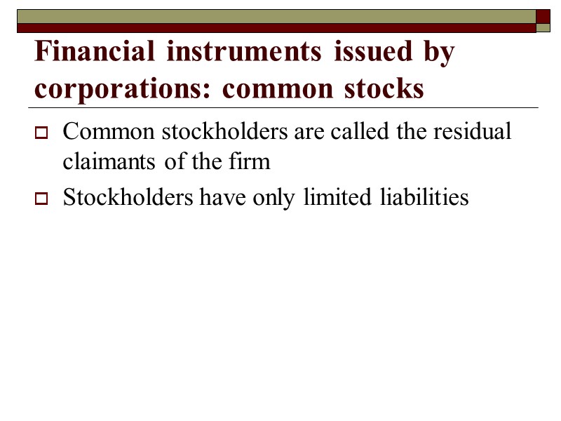 Common stockholders are called the residual claimants of the firm Stockholders have only limited